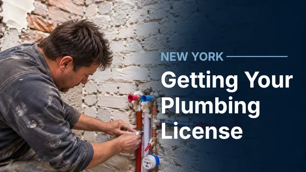 Plumber working on exposed pipes against a brick wall, beside “Getting Your Plumbing License” and the label “New York.”